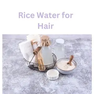 Rice Water for Hair